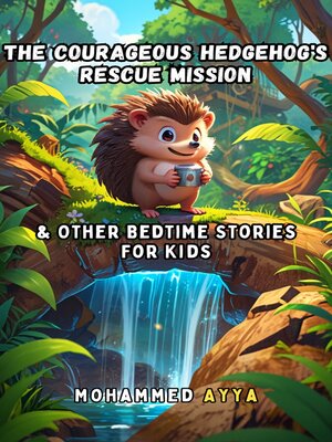 cover image of The Courageous Hedgehog's Rescue Mission